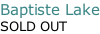Baptiste Lake SOLD OUT