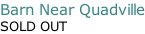 Barn Near Quadville SOLD OUT