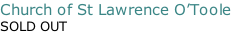 Church of St Lawrence O’Toole SOLD OUT