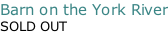 Barn on the York River SOLD OUT